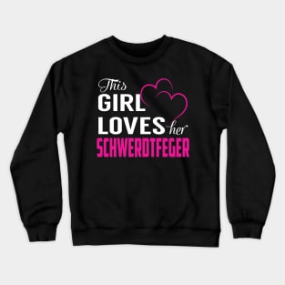 This Girl Loves Her SCHWERDTFEGER Crewneck Sweatshirt